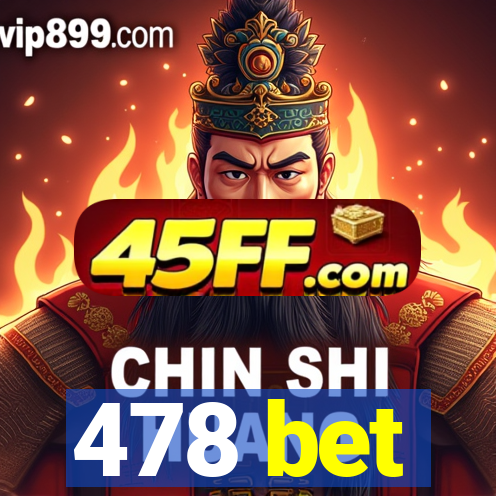 478 bet